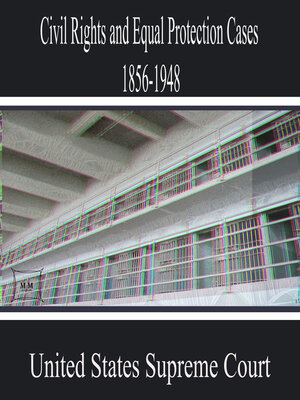 cover image of Civil Rights and Equal Protection Cases 1856-1948